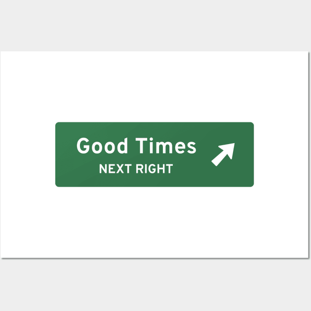 Good Times Next Right Wall Art by annacush